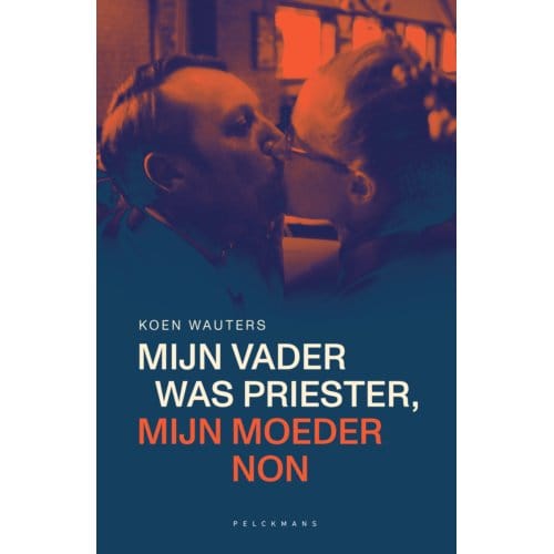 Mijn Vader Was Priester, Mijn Moeder Non - Koen Wauters