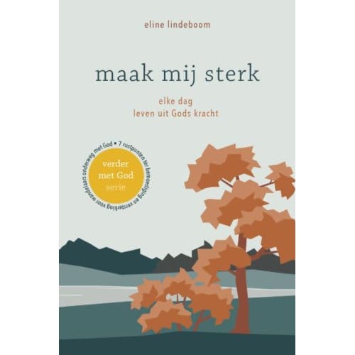 Maak Mij Sterk - Verder Met God - Eline Lindeboom