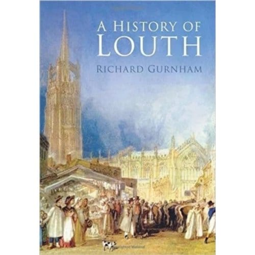 A History Of Louth - Richard Gurnham