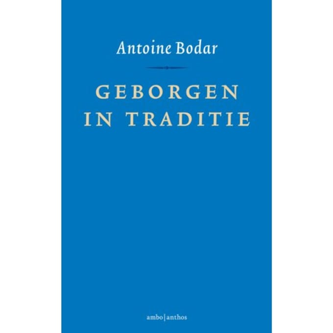Geborgen In Traditie - Antoine Bodar