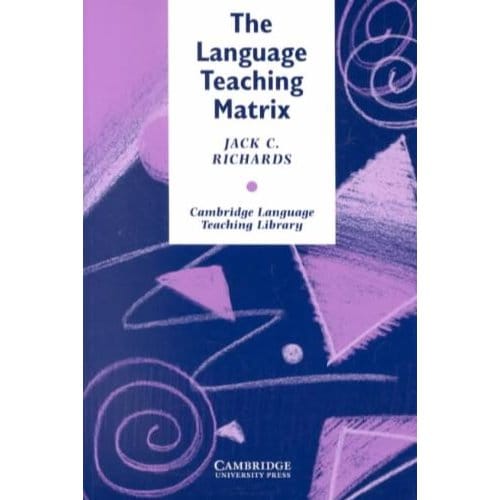 The Language Teaching Matrix - Richards, Jack C.