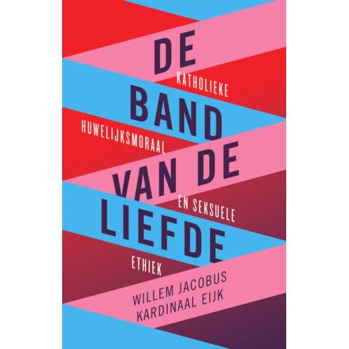 De Band Van De Liefde - Willlem Jacobus kardinaal Eijk