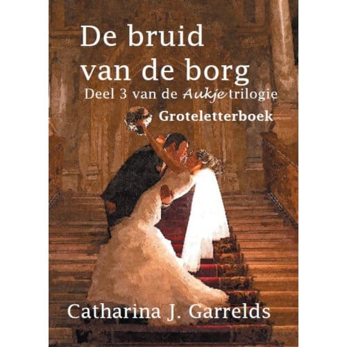 De Bruid Van De Borg - Aukje - Catharina J. Garrelds
