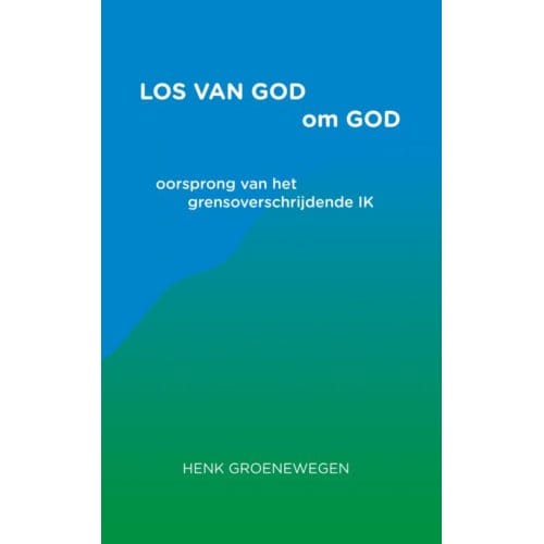 Los Van God Om God - Henk Groenewegen
