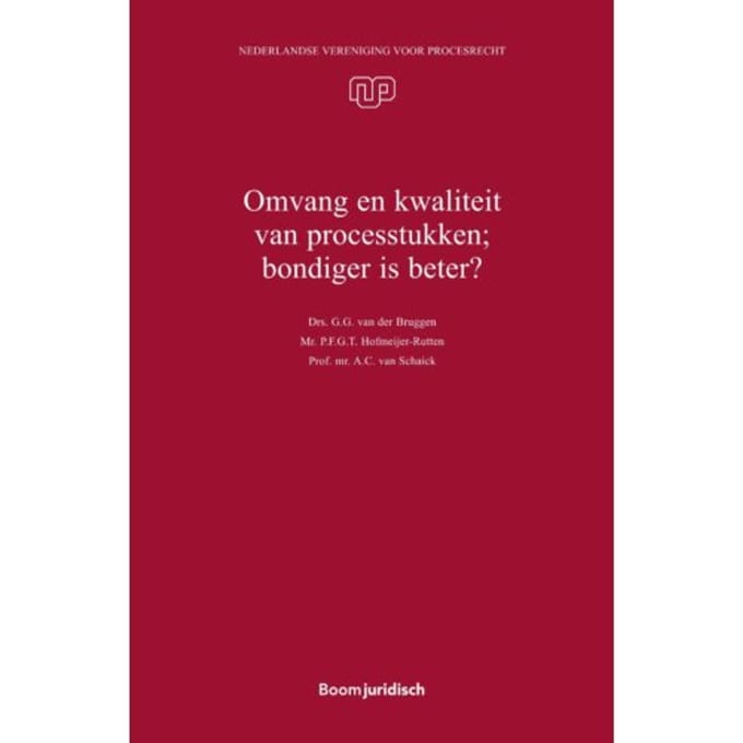 Omvang En Kwaliteit Van Processtukken; Bondiger Is Beter? - Nvvp-Reeks - A.C. van Schaick