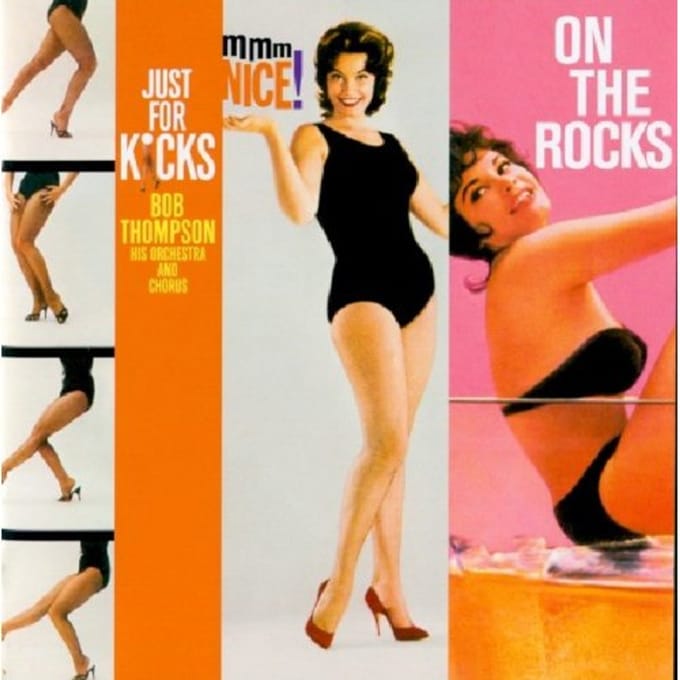 Just For Kicks/Mmm Nice/On The Rocks - Bob Thompson