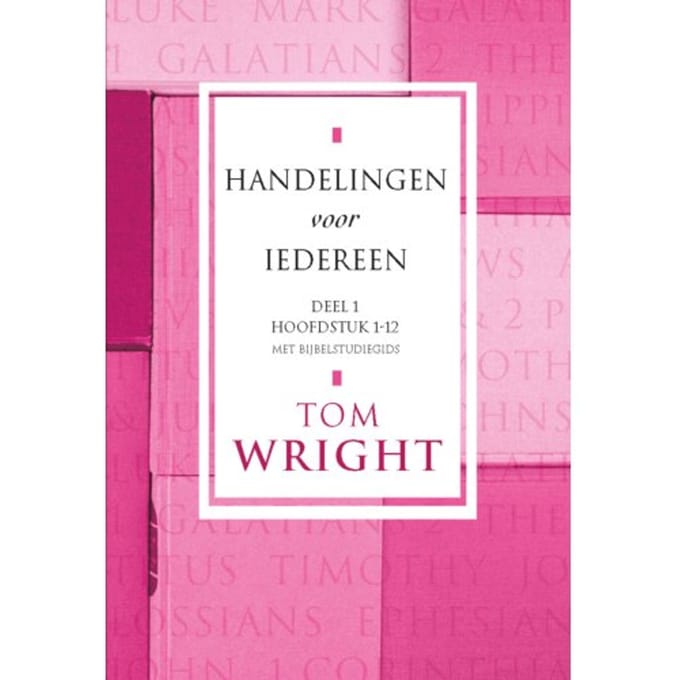 Handelingen Voor Iedereen / 1 Hoofdstuk 1-12 - Tom Wright