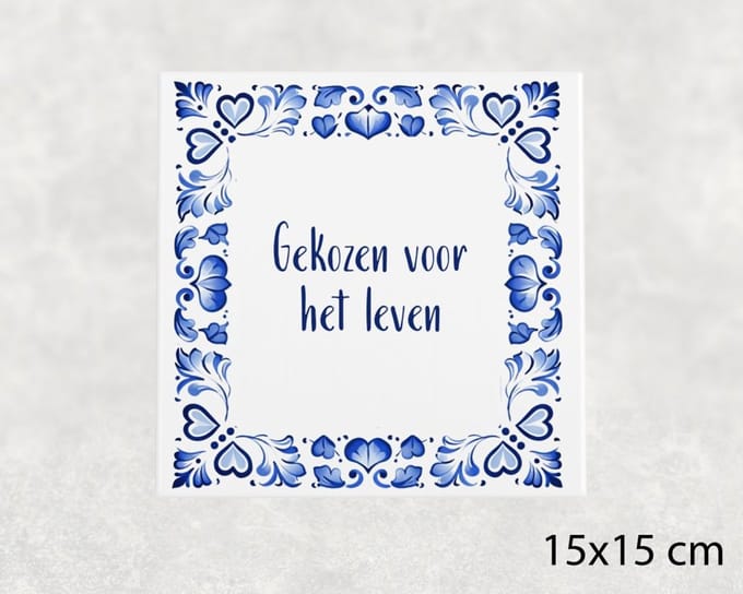 Spreuk tegel 15x15 cm Gekozen voor het leven