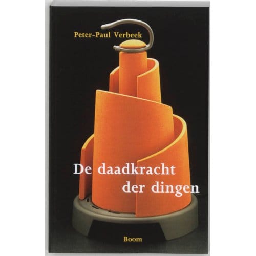 De Daadkracht Der Dingen - Peter-Paul Verbeek