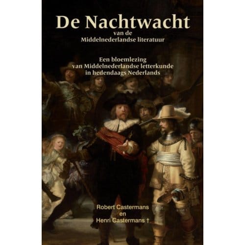 De Nachtwacht Van De Middelnederlandse Literatuur - Robert Castermans