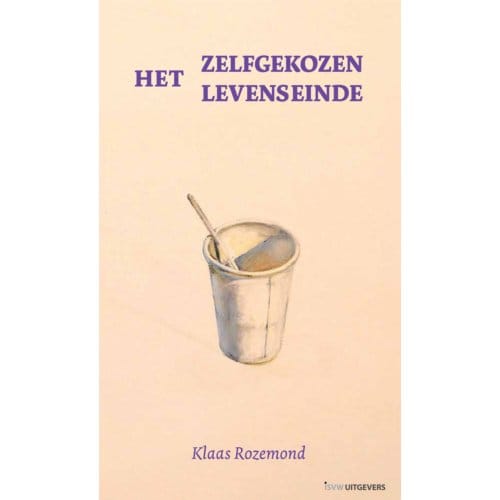 Het Zelfgekozen Levenseinde - Klaas Rozemond