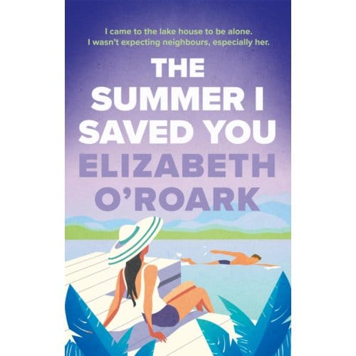 The Summer I Saved You - Elizabeth O'Roark