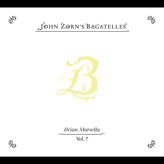 John Zorn's Bagatelles Vol. 7