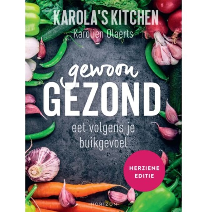 Karola's Kitchen: Gewoon Gezond - Karolien Olaerts
