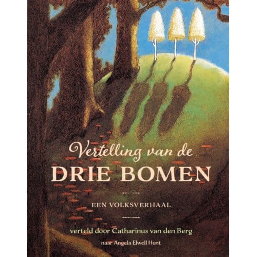 Vertelling Van De Drie Bomen - Catharinus van den Berg