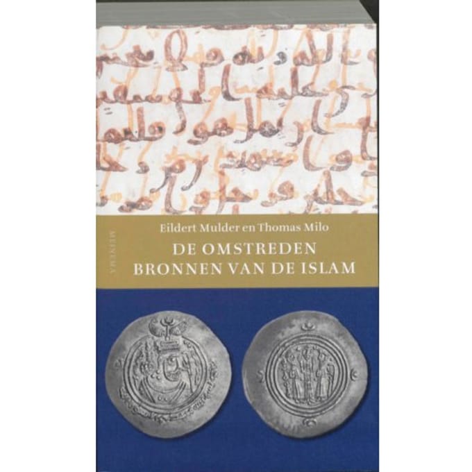 De Omstreden Bronnen Van De Islam - E. Mulder