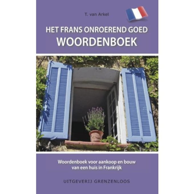 Het Frans Onroerend Goed Woordenboek - T. van Arkel