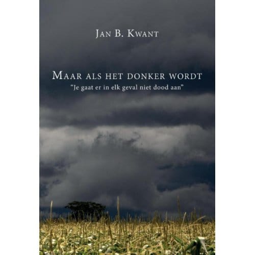 Maar Als Het Donker Wordt - Jan B. Kwant