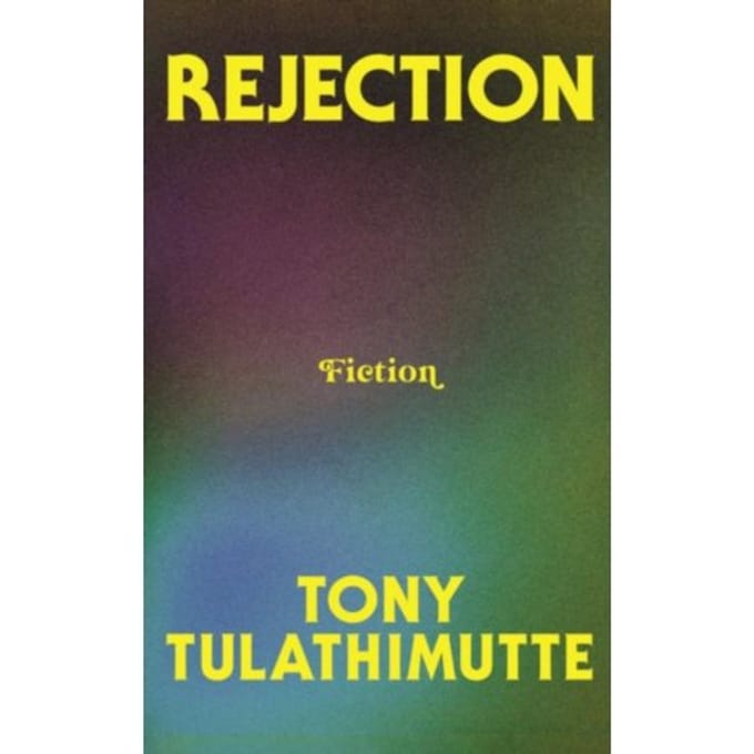 Rejection - Tony Tulathimutte