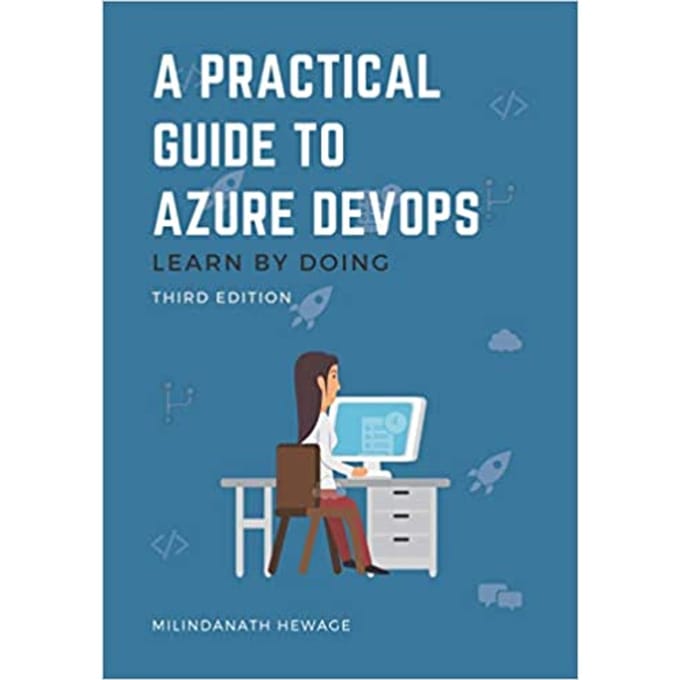A Practical Guide to Azure DevOps Learn by doing - Third Edition