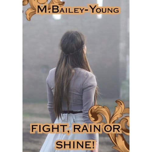 Fight Rain Or Shine - M. Bailey-Young