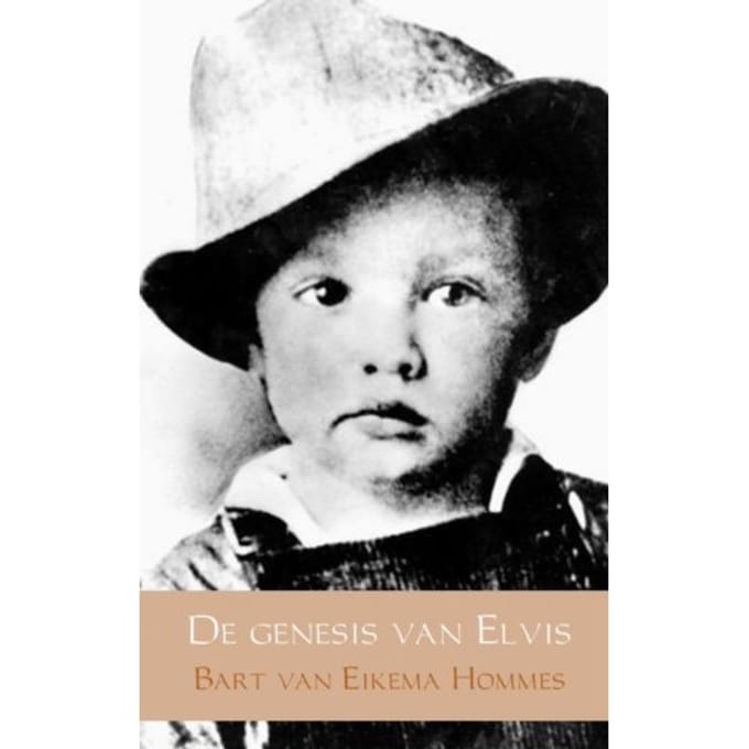 De Genesis Van Elvis - Bart van Eikema Hommes