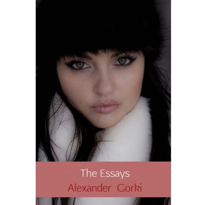 The Essays - Alexander Gorki