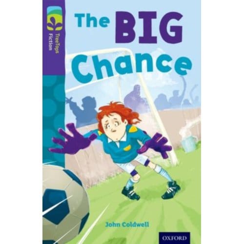 Oxford Reading Tree Treetops Fiction: Level 11 More Pack A: The Big Chance - Oxford Reading Tree - John Coldwell