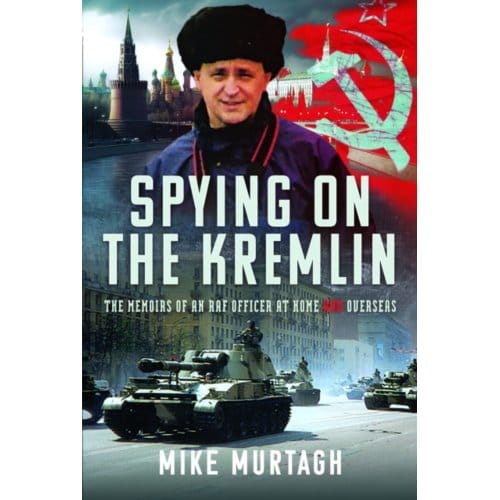 Spying On The Kremlin - Mike Murtagh