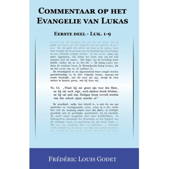 Commentaar Op Het Evangelie Van Lukas 1 - Frédéric Louis Godet