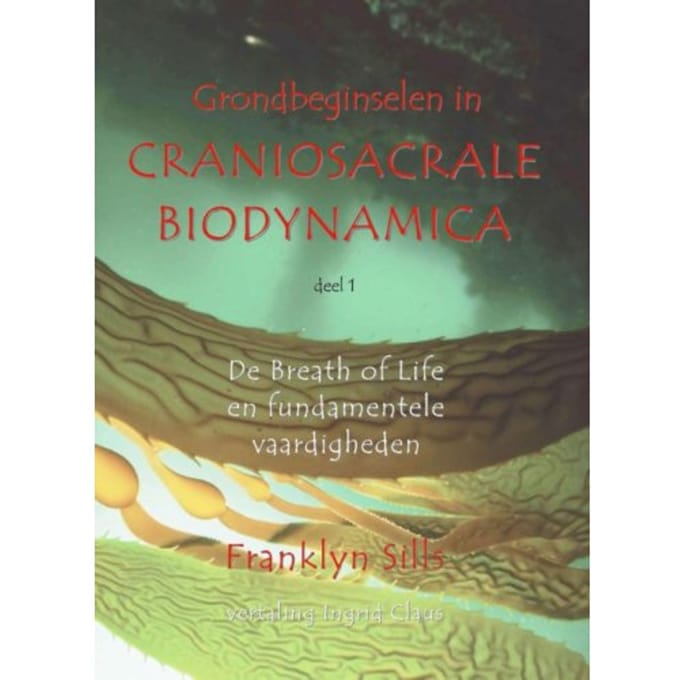 Grondbeginselen In Craniosacrale Biodynamica - Franklyn Sills