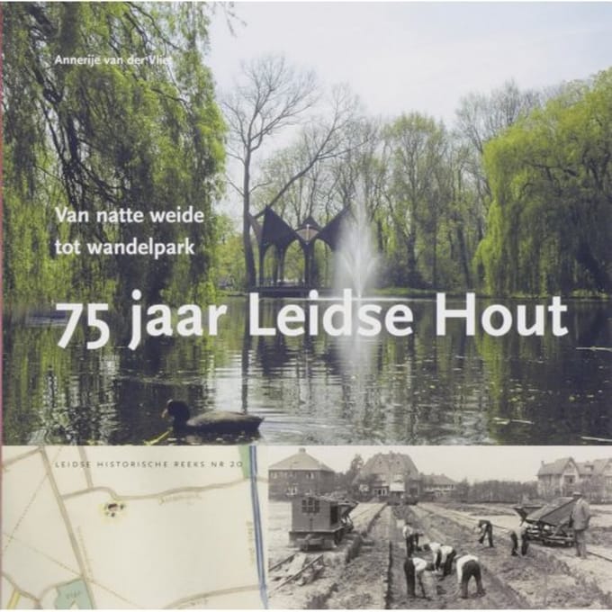 75 Jaar Leidse Hout - Leidse Historische Reeks - A. van der Vliet