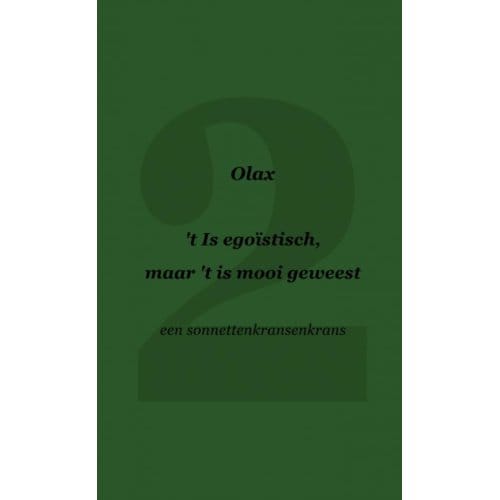 't Is Egoïstisch, Maar 't Is Mooi Geweest - Olax
