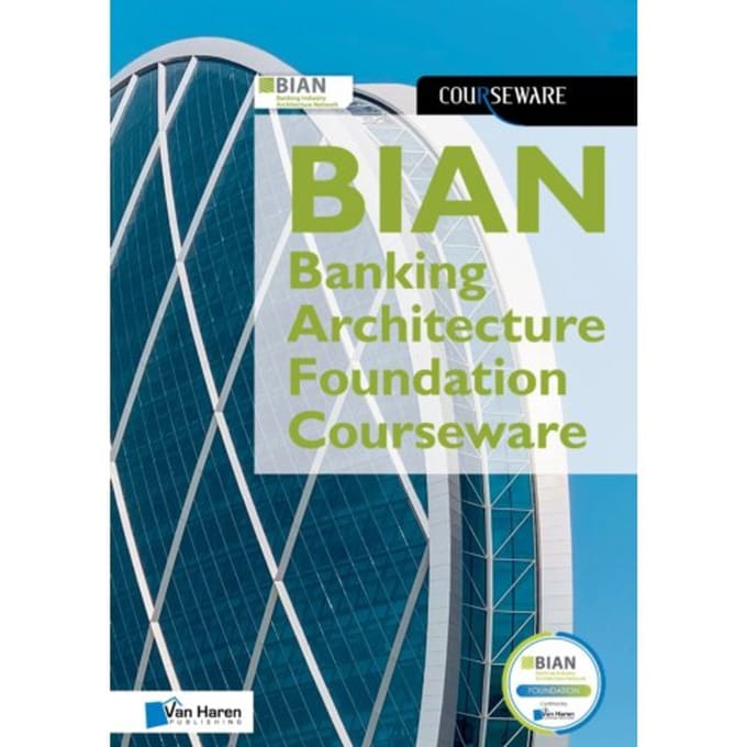 Bian Banking Architecture Foundation Courseware - Courseware - B.I.A.N. a.o.