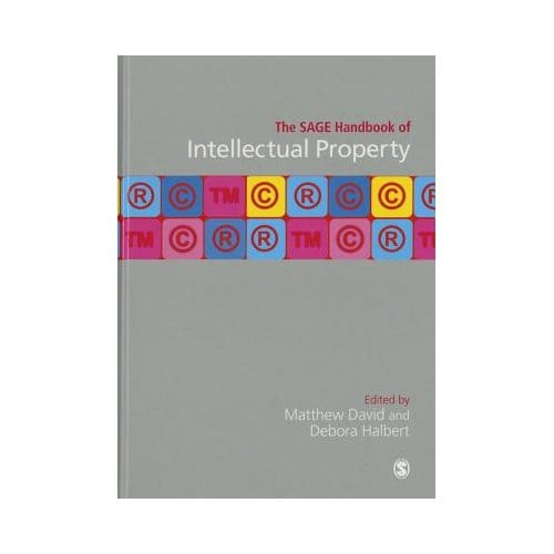 The Sage Handbook Of Intellectual Property - David