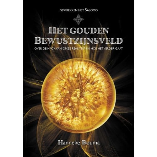 Het Gouden Bewustzijnsveld - Hanneke Bouma