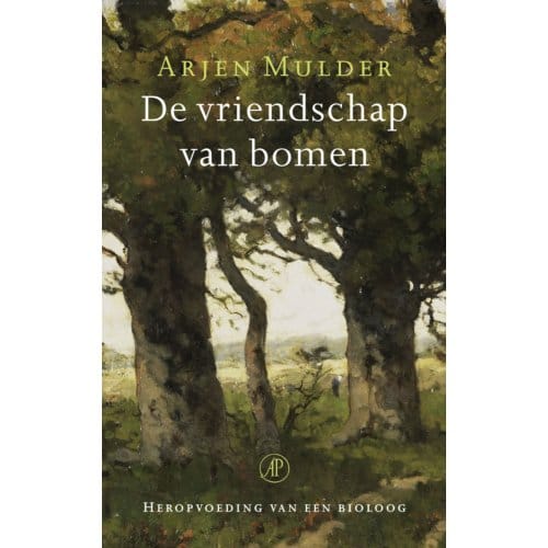 De Vriendschap Van Bomen - Arjen Mulder