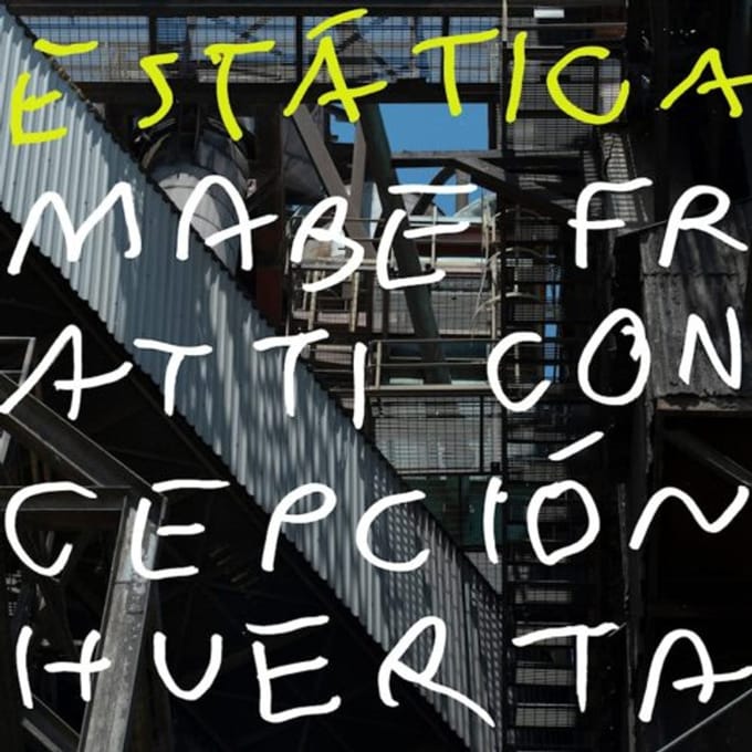 Estatica - Mabe Fratti & Concepcion Huerta