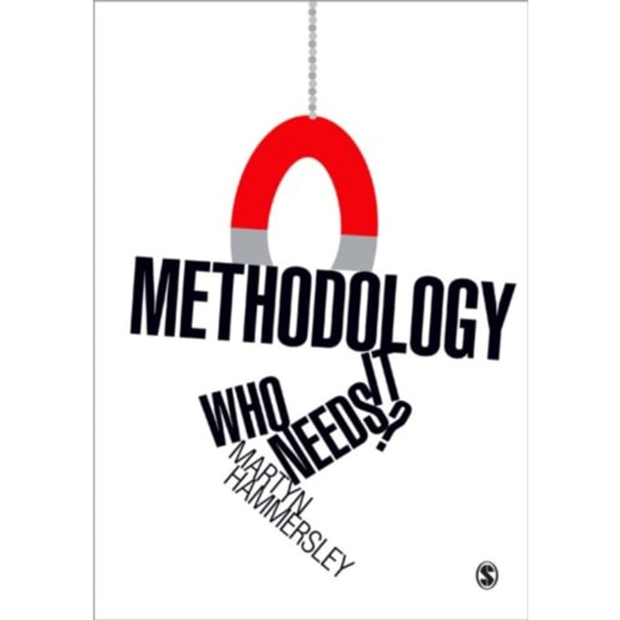 Methodology: Who Needs It? - Hammersley