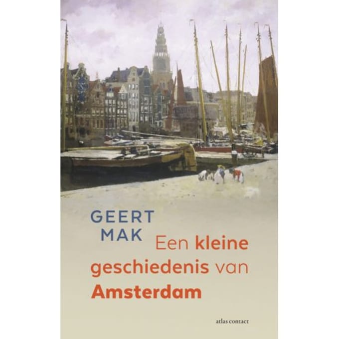 Een Kleine Geschiedenis Van Amsterdam - Geert Mak