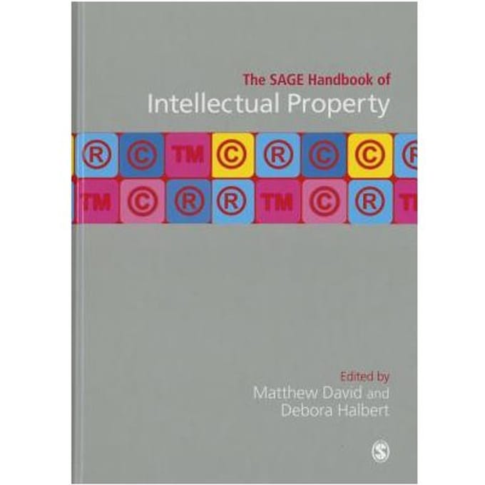 The Sage Handbook Of Intellectual Property - David