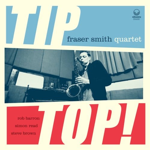 Tip Top! - Fraser Smith -quartet-