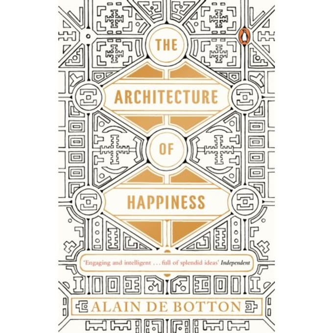 The Architecture Of Happiness - Alain de Botton