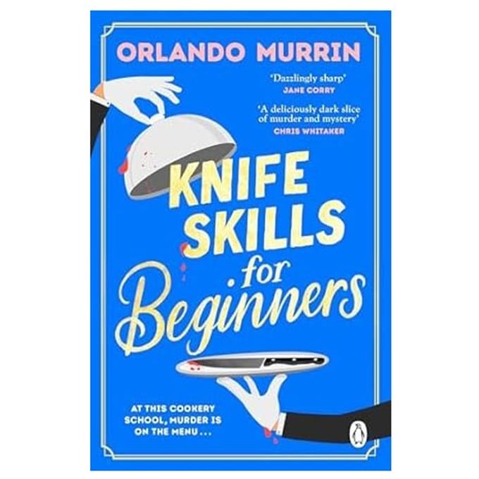 Knife Skills For Beginners - A Chef Paul Delamare Mystery - Orlando Murrin