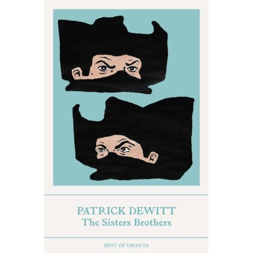 The Sisters Brothers - Best Of Granta - Patrick (Y) deWitt