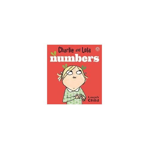 Charlie And Lola: Numbers - Lauren Child