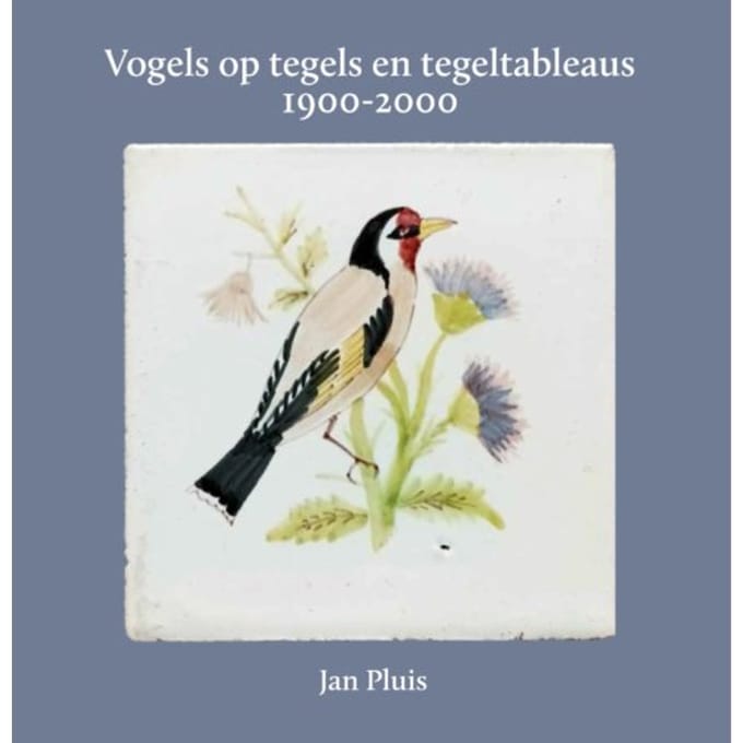 Vogels Op Tegels En Tegeltableaus 1900-2000 - Jan Pluis