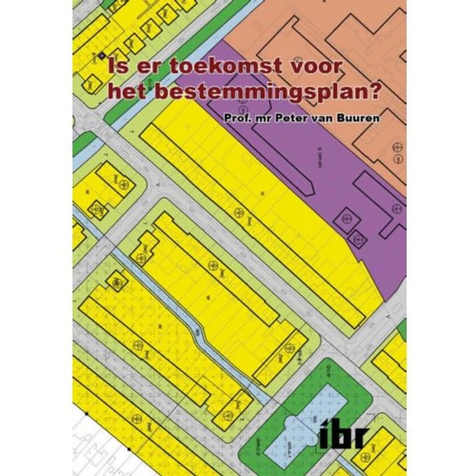 Is Er Toekomst Voor Het Bestemmingsplan? - Peter van Buuren