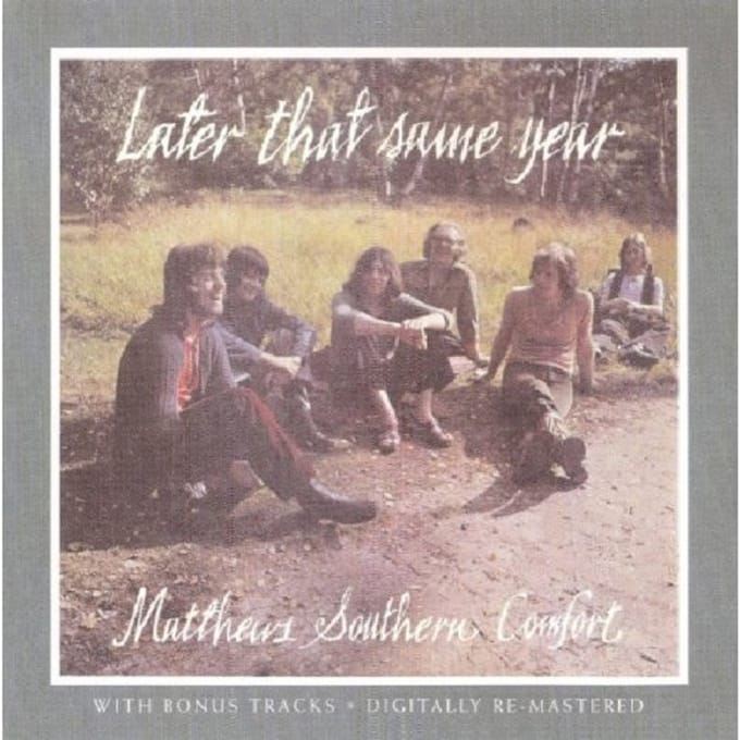 Later That Same Year + Bonus Tracks - Matthews Southern Comfort