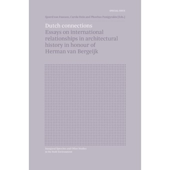 Special Issue: Dutch Connections - Inaugural Speeches And Other Studies In The Built